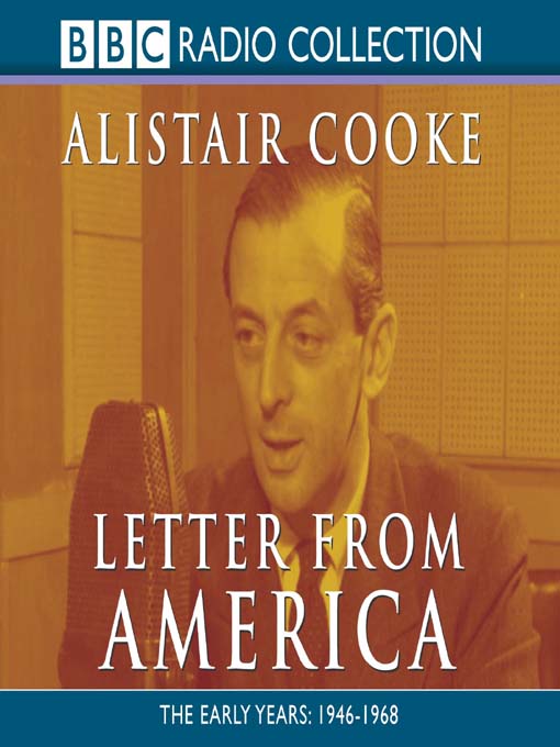 Title details for Letter from America, Volume 1 by Alistair Cooke - Available